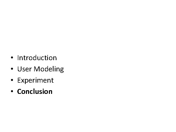  • • Introduction User Modeling Experiment Conclusion 