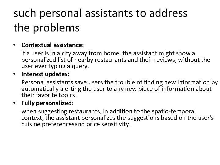 such personal assistants to address the problems • Contextual assistance: if a user is