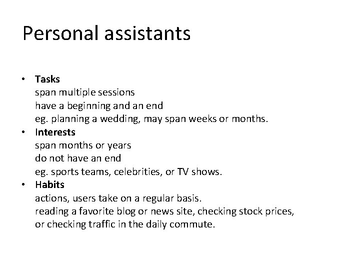 Personal assistants • Tasks span multiple sessions have a beginning and an end eg.