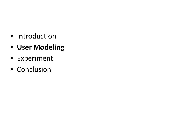  • • Introduction User Modeling Experiment Conclusion 