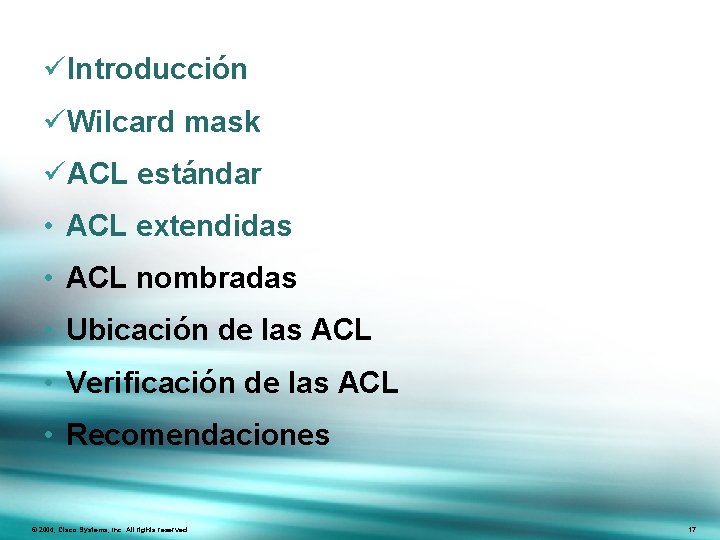 üIntroducción üWilcard mask üACL estándar • ACL extendidas • ACL nombradas • Ubicación de