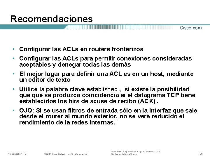 Recomendaciones • Configurar las ACLs en routers fronterizos • Configurar las ACLs para permitir