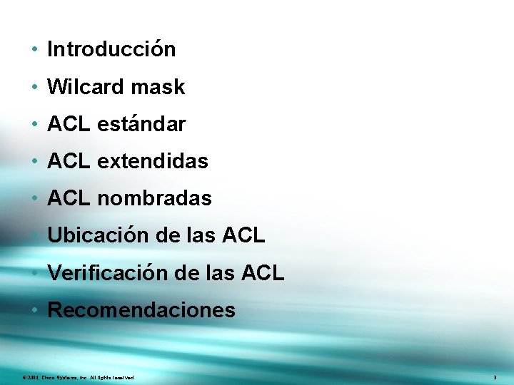  • Introducción • Wilcard mask • ACL estándar • ACL extendidas • ACL