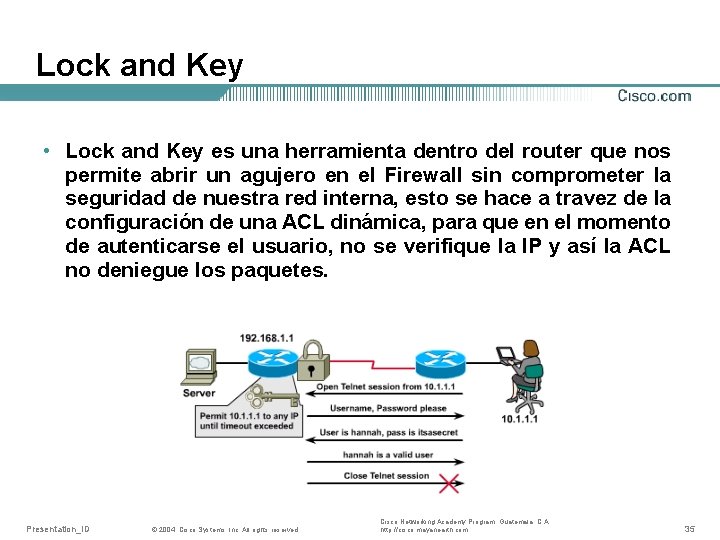 Lock and Key • Lock and Key es una herramienta dentro del router que