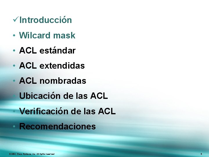 üIntroducción • Wilcard mask • ACL estándar • ACL extendidas • ACL nombradas •