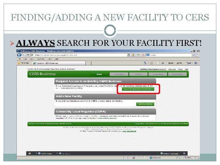 FINDING/ADDING A NEW FACILITY TO CERS Ø ALWAYS SEARCH FOR YOUR FACILITY FIRST! 