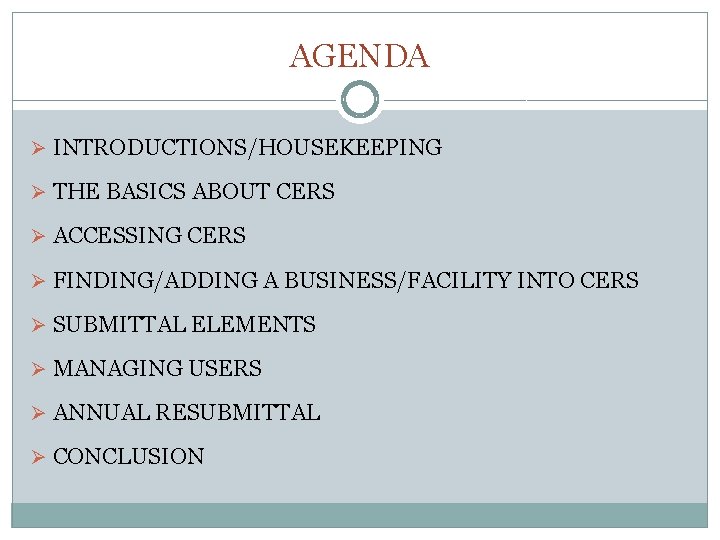 AGENDA Ø INTRODUCTIONS/HOUSEKEEPING Ø THE BASICS ABOUT CERS Ø ACCESSING CERS Ø FINDING/ADDING A