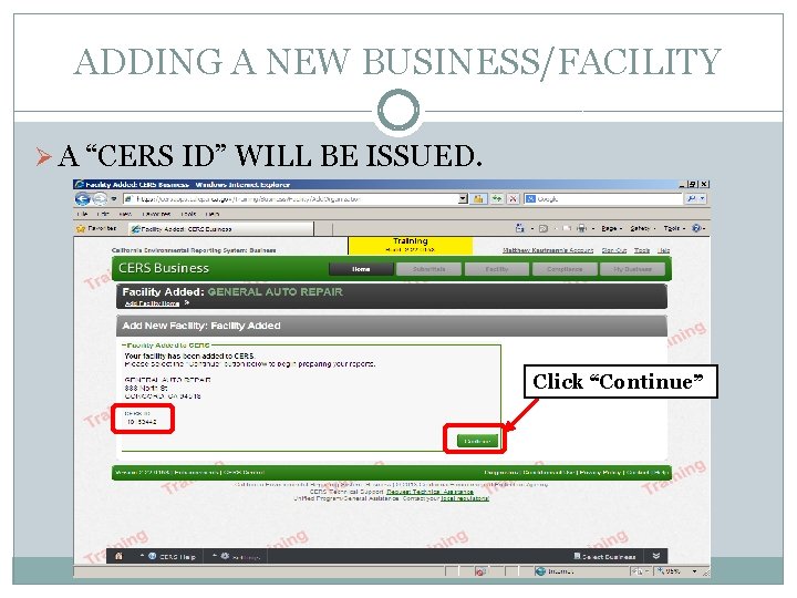 ADDING A NEW BUSINESS/FACILITY Ø A “CERS ID” WILL BE ISSUED. Click “Continue” 