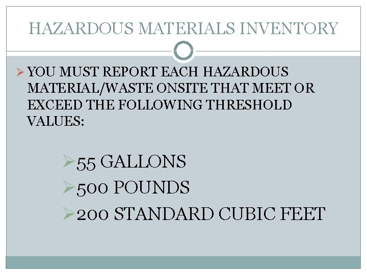 HAZARDOUS MATERIALS INVENTORY Ø YOU MUST REPORT EACH HAZARDOUS MATERIAL/WASTE ONSITE THAT MEET OR