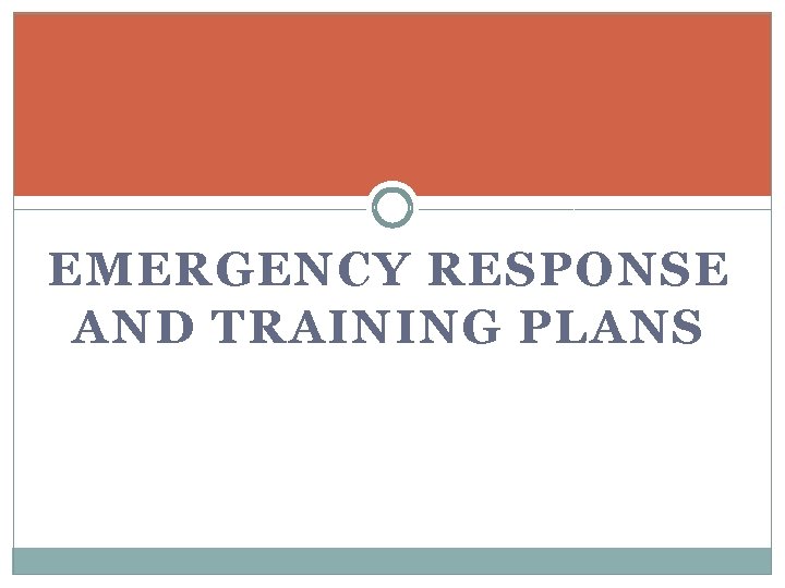 EMERGENCY RESPONSE AND TRAINING PLANS 