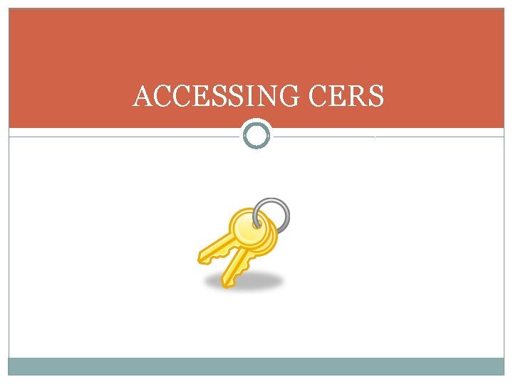 ACCESSING CERS 