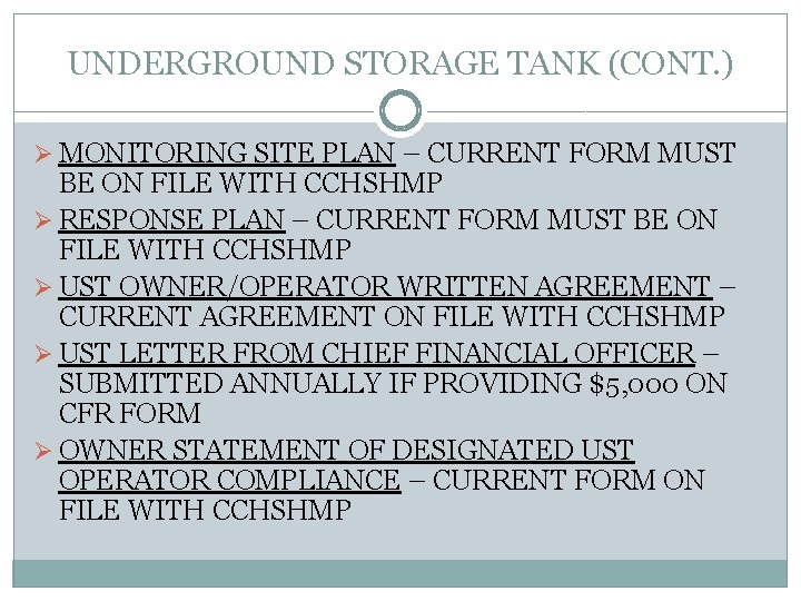 UNDERGROUND STORAGE TANK (CONT. ) Ø MONITORING SITE PLAN – CURRENT FORM MUST BE