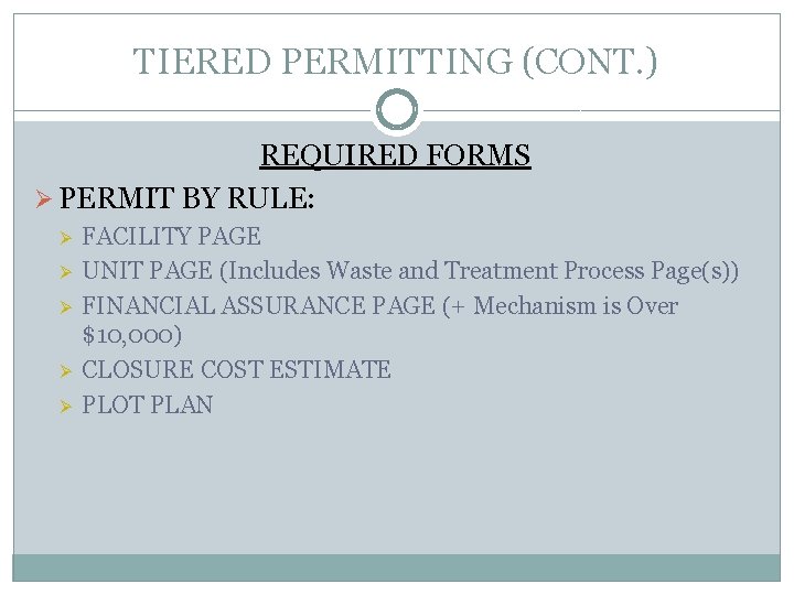 TIERED PERMITTING (CONT. ) REQUIRED FORMS Ø PERMIT BY RULE: Ø Ø Ø FACILITY