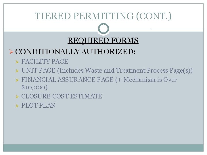 TIERED PERMITTING (CONT. ) REQUIRED FORMS Ø CONDITIONALLY AUTHORIZED: Ø Ø Ø FACILITY PAGE