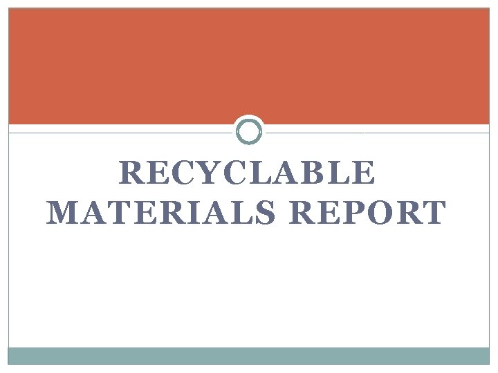 RECYCLABLE MATERIALS REPORT 