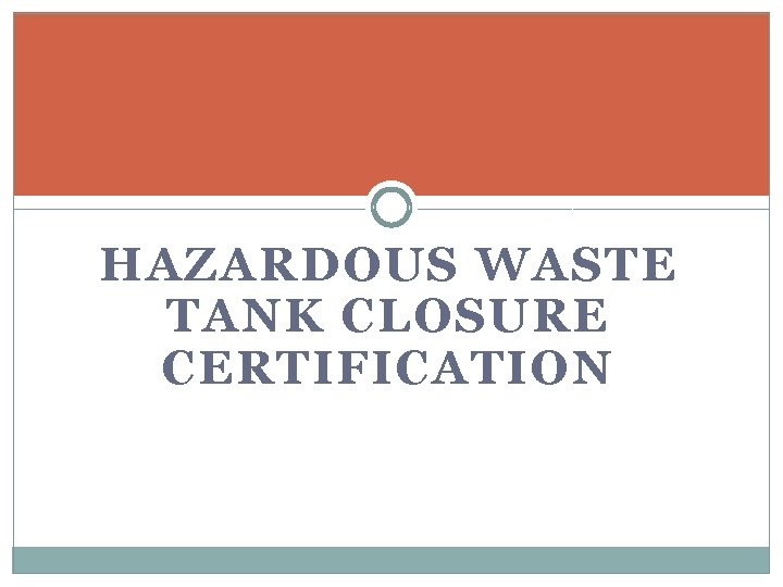 HAZARDOUS WASTE TANK CLOSURE CERTIFICATION 