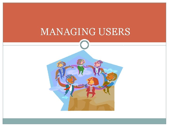 MANAGING USERS 