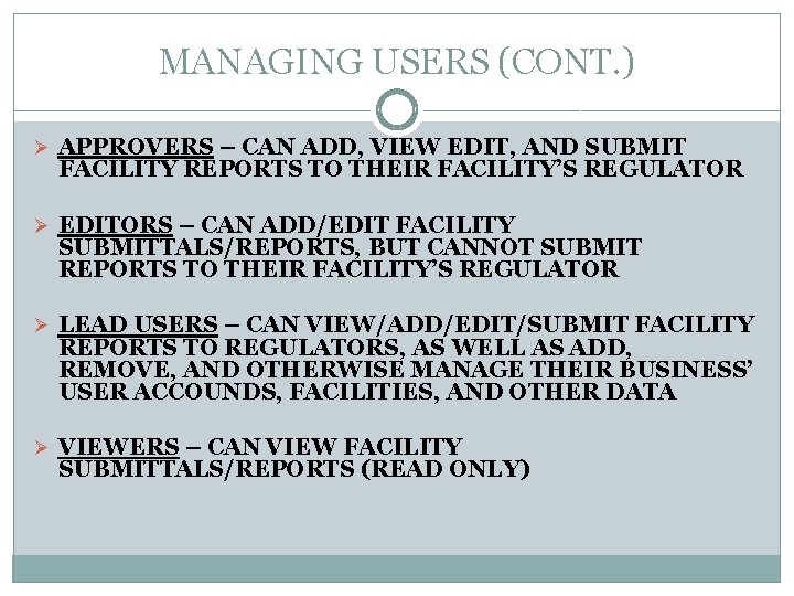 MANAGING USERS (CONT. ) Ø APPROVERS – CAN ADD, VIEW EDIT, AND SUBMIT FACILITY