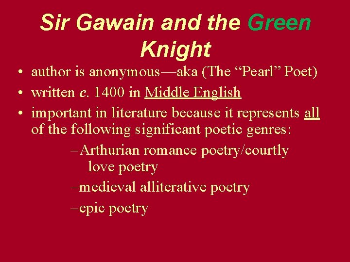 Sir Gawain and the Green Knight • author is anonymous—aka (The “Pearl” Poet) •