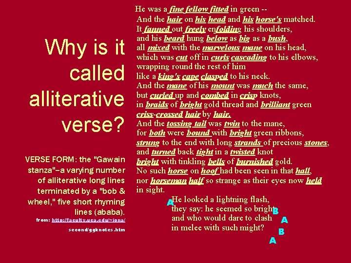 Why is it called alliterative verse? VERSE FORM: the "Gawain stanza"--a varying number of