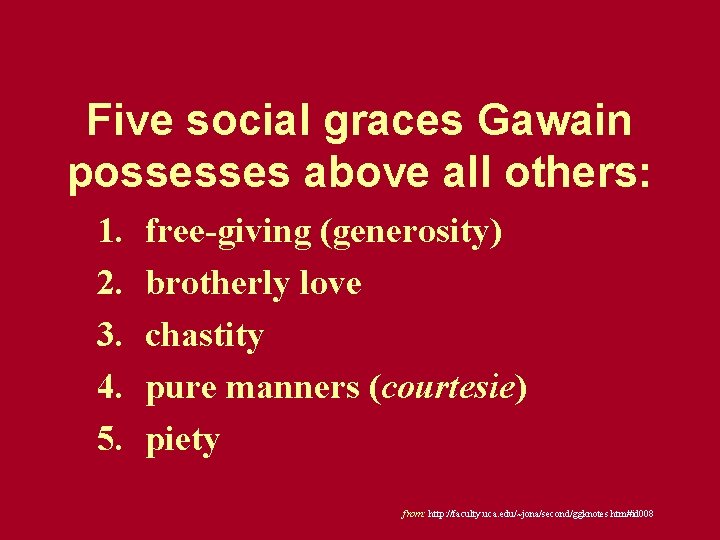 Five social graces Gawain possesses above all others: 1. 2. 3. 4. 5. free-giving