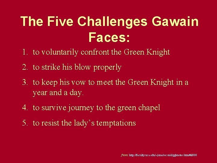 The Five Challenges Gawain Faces: 1. to voluntarily confront the Green Knight 2. to