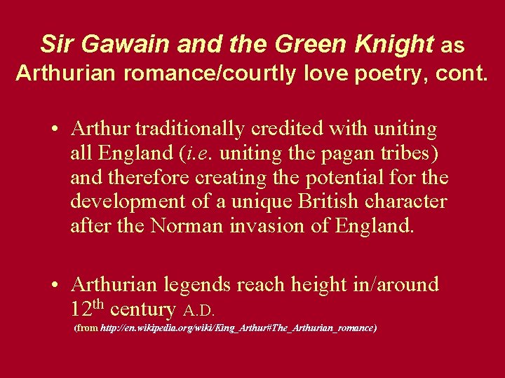 Sir Gawain and the Green Knight as Arthurian romance/courtly love poetry, cont. • Arthur
