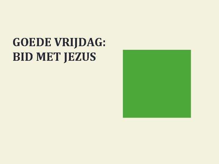 GOEDE VRIJDAG: BID MET JEZUS 