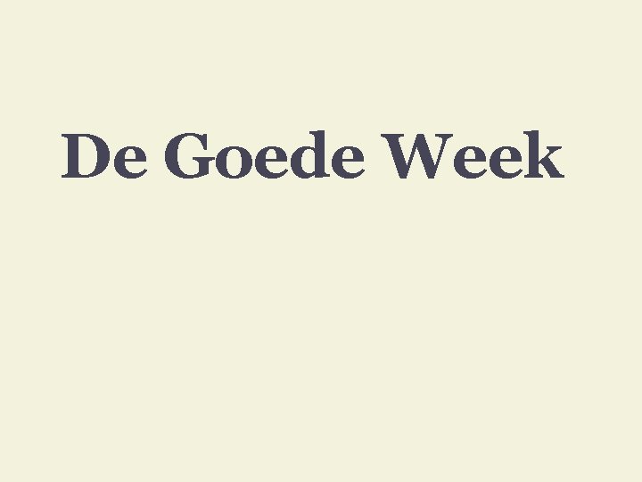 De Goede Week 