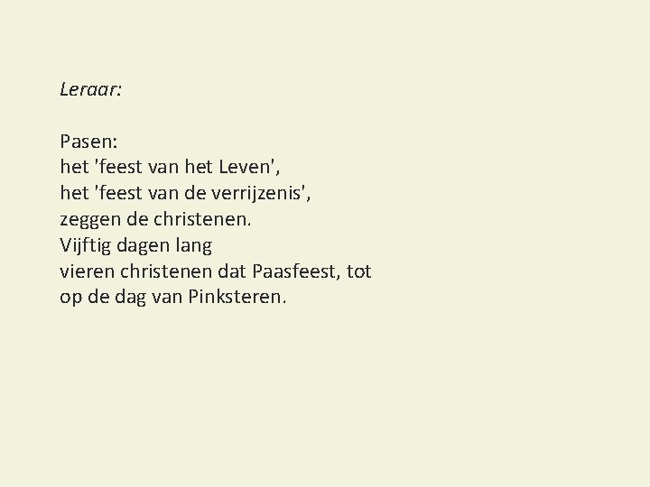 Leraar: Pasen: het 'feest van het Leven', het 'feest van de verrijzenis', zeggen de