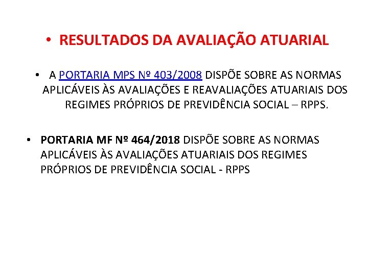  • RESULTADOS DA AVALIAÇÃO ATUARIAL • A PORTARIA MPS Nº 403/2008 DISPÕE SOBRE