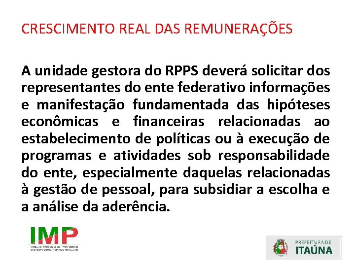 CRESCIMENTO REAL DAS REMUNERAÇÕES A unidade gestora do RPPS deverá solicitar dos representantes do