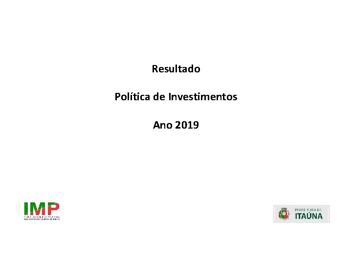 Resultado Política de Investimentos Ano 2019 