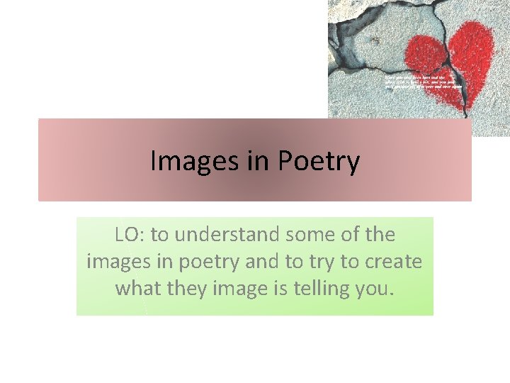 Images in Poetry LO: to understand some of the images in poetry and to