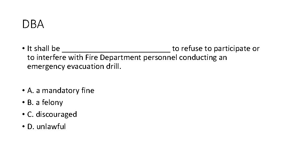 DBA • It shall be _____________ to refuse to participate or to interfere with DBA • It shall be _____________ to refuse to participate or to interfere with