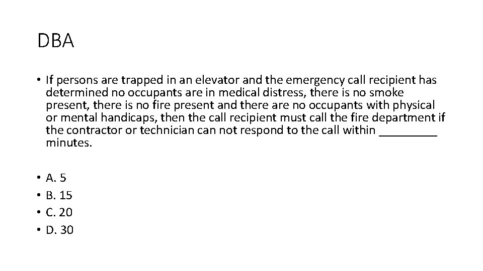 DBA • If persons are trapped in an elevator and the emergency call recipient DBA • If persons are trapped in an elevator and the emergency call recipient
