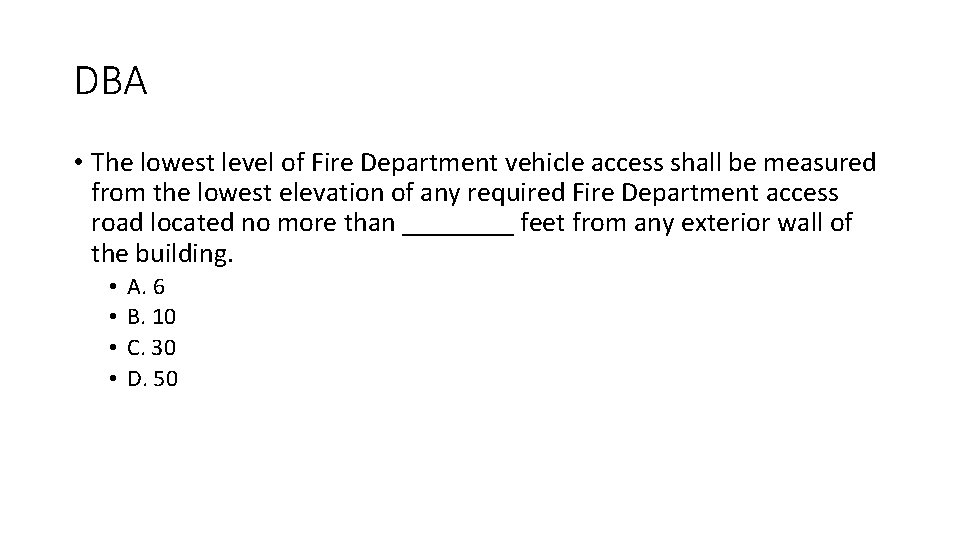 DBA • The lowest level of Fire Department vehicle access shall be measured from DBA • The lowest level of Fire Department vehicle access shall be measured from