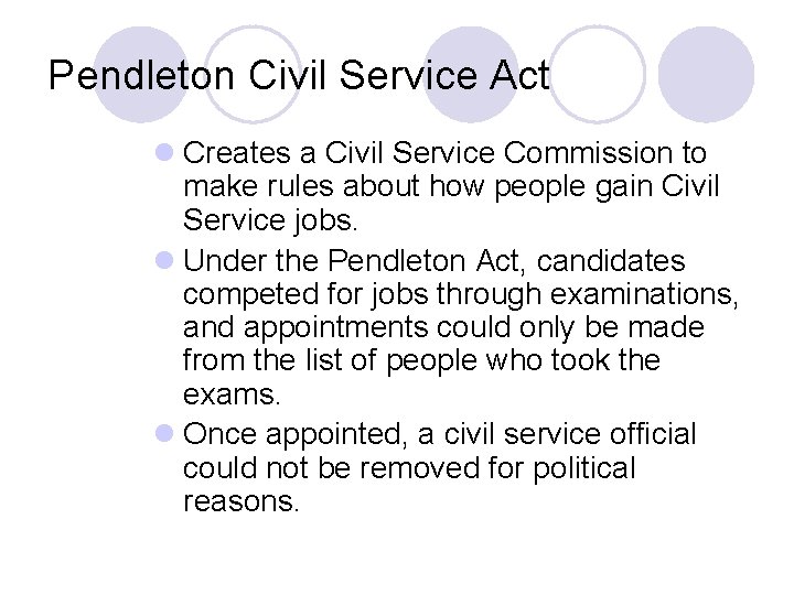 Pendleton Civil Service Act l Creates a Civil Service Commission to make rules about