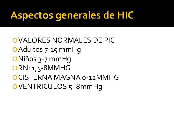 Aspectos generales de HIC VALORES NORMALES DE PIC Adultos 7 -15 mm. Hg Niños