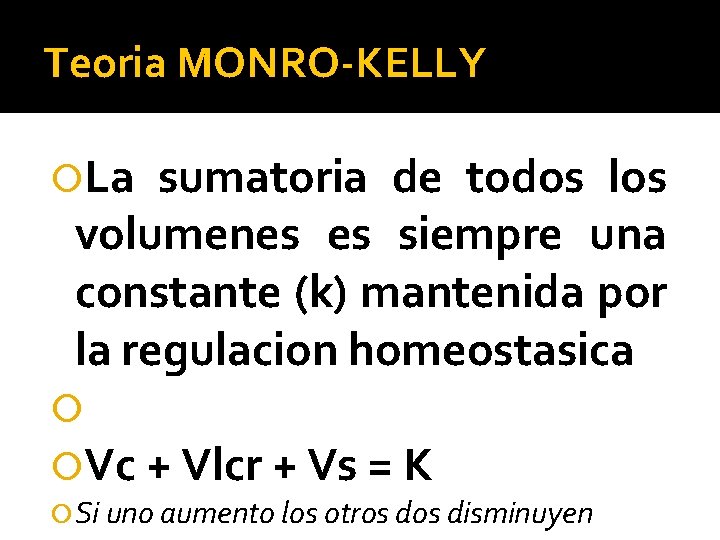 Teoria MONRO-KELLY La sumatoria de todos los volumenes es siempre una constante (k) mantenida