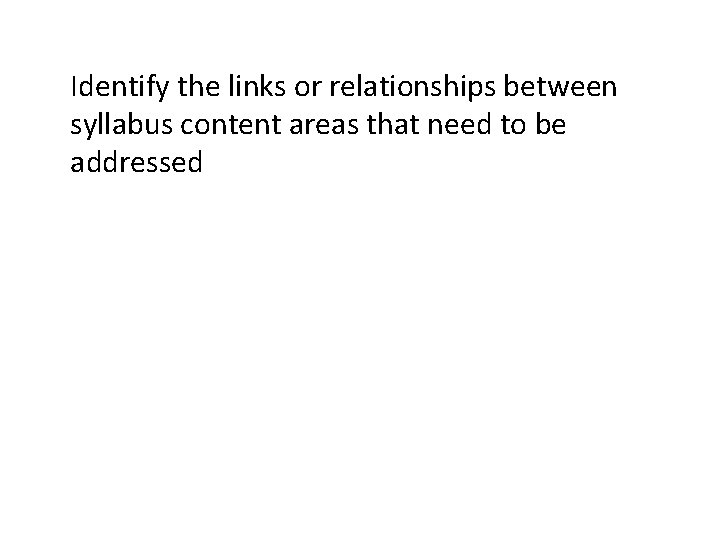 Identify the links or relationships between syllabus content areas that need to be addressed