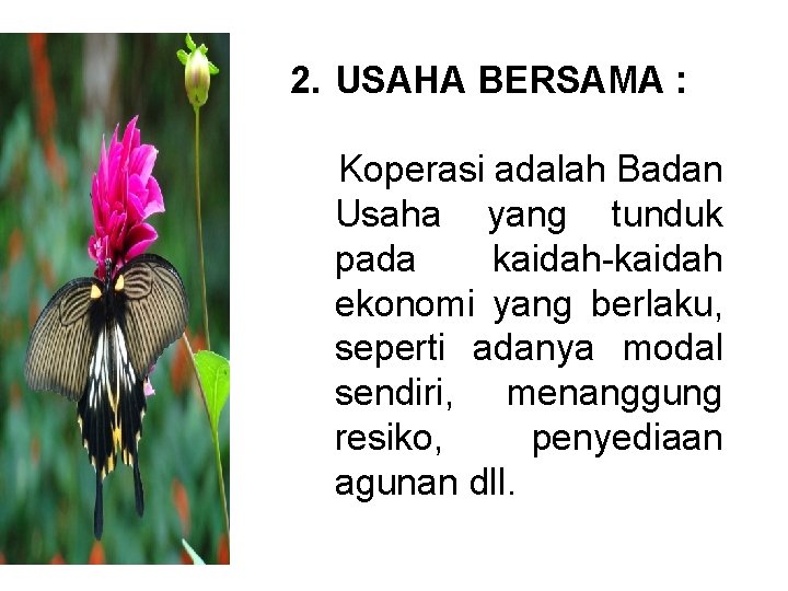 2. USAHA BERSAMA : Koperasi adalah Badan Usaha yang tunduk pada kaidah-kaidah ekonomi yang