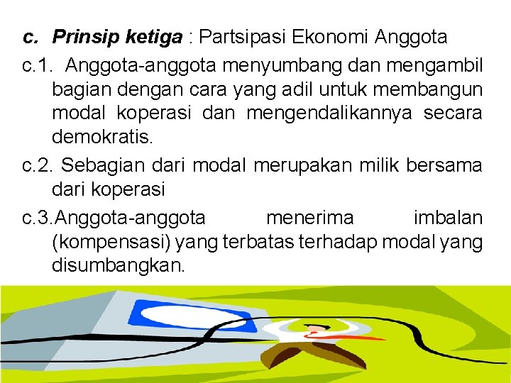 c. Prinsip ketiga : Partsipasi Ekonomi Anggota c. 1. Anggota-anggota menyumbang dan mengambil bagian