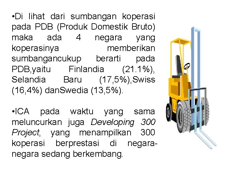  • Di lihat dari sumbangan koperasi pada PDB (Produk Domestik Bruto) maka ada