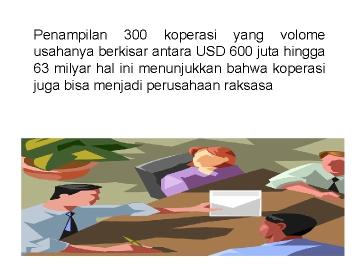 Penampilan 300 koperasi yang volome usahanya berkisar antara USD 600 juta hingga 63 milyar