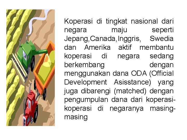 Koperasi di tingkat nasional dari negara maju seperti Jepang, Canada, Inggris, Swedia dan Amerika