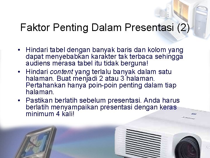 Faktor Penting Dalam Presentasi (2) • Hindari tabel dengan banyak baris dan kolom yang