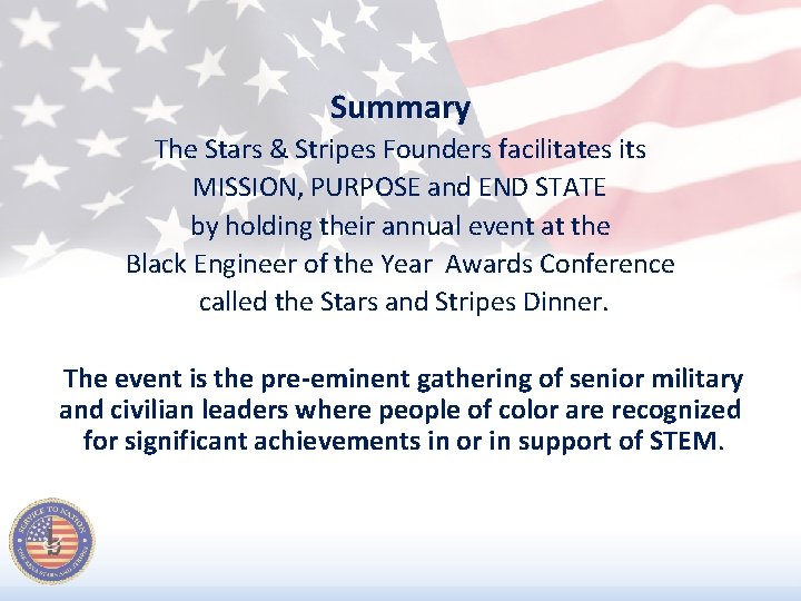 Summary The Stars & Stripes Founders facilitates its MISSION, PURPOSE and END STATE by