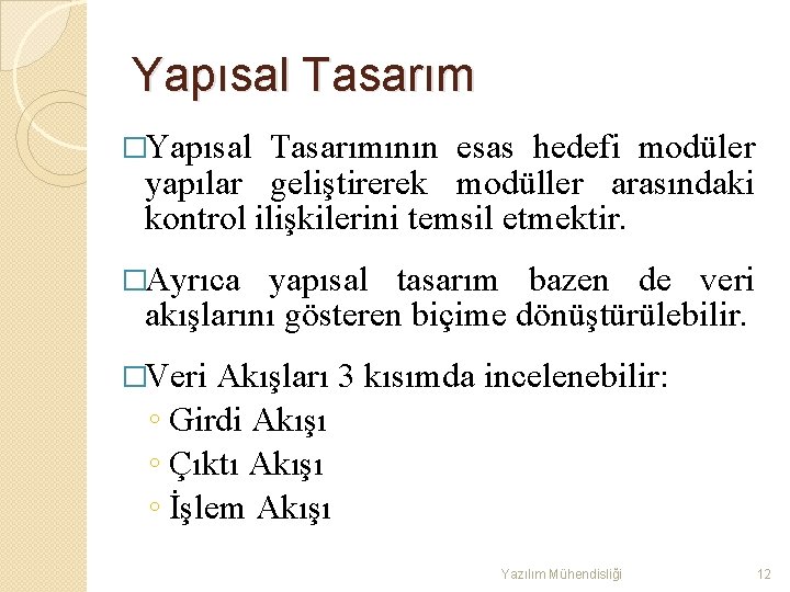 Yapısal Tasarım �Yapısal Tasarımının esas hedefi modüler yapılar geliştirerek modüller arasındaki kontrol ilişkilerini temsil