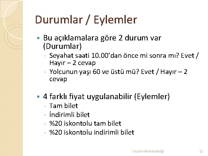 Durumlar / Eylemler § Bu açıklamalara göre 2 durum var (Durumlar) - Seyahat saati